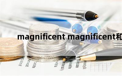 magnificent magnificentmagnific